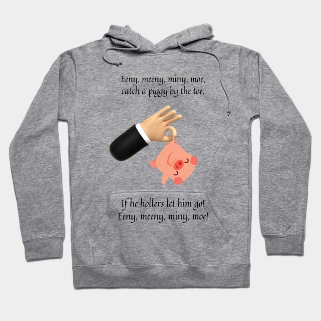 Eenie Meeny Miny Moe nursery rhyme Hoodie by firstsapling@gmail.com